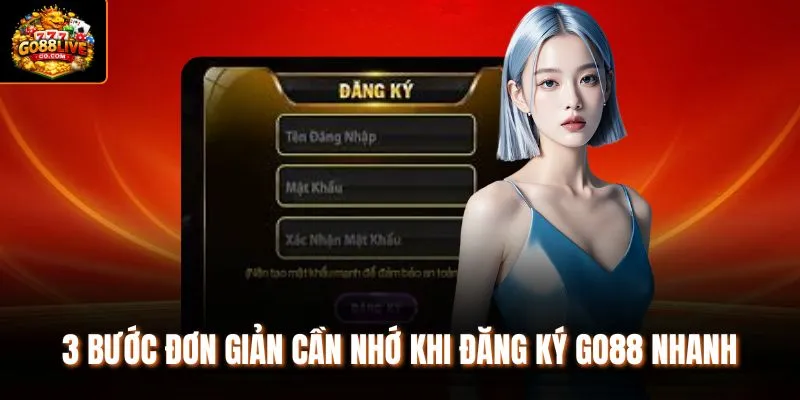 3 bước đơn giản cần nhớ khi đăng ký Go88 nhanh 
