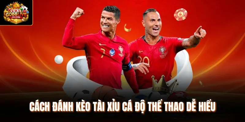 Cách đánh kèo Tài Xỉu cá độ thể thao dễ hiểu 