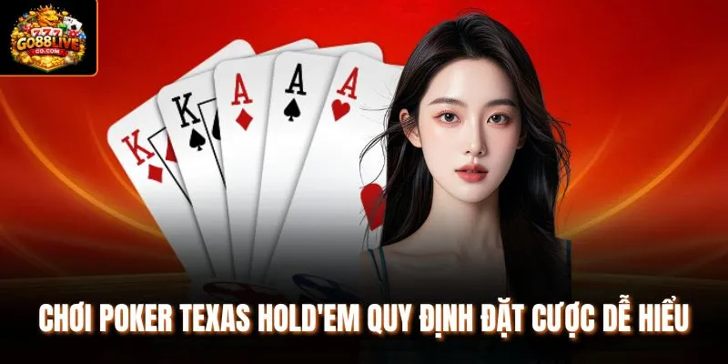 Chơi Poker Texas Hold'em quy định đặt cược dễ hiểu 