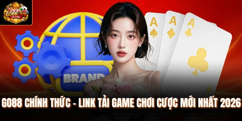 Go88 chính thức - Link Tải Game Chơi Cược Mới Nhất 2026