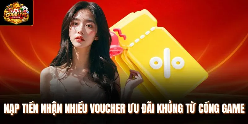Nạp tiền nhận nhiều voucher ưu đãi khủng từ cổng game