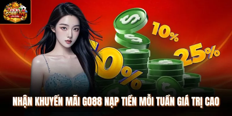 Nhận khuyến mãi Go88 nạp tiền mỗi tuần giá trị cao 