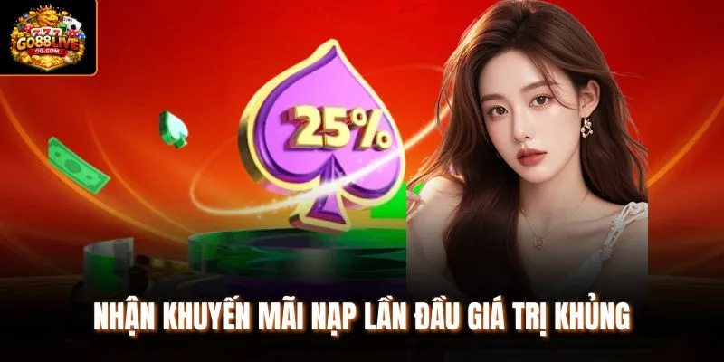 Nhận khuyến mãi nạp lần đầu giá trị khủng 