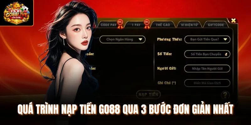 Quá trình nạp tiền Go88 qua 3 bước đơn giản nhất 