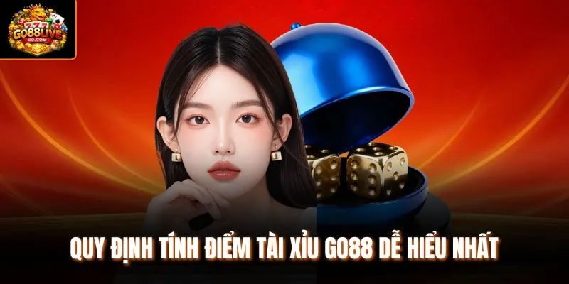 Quy định tính điểm Tài Xỉu Go88 dễ hiểu nhất 