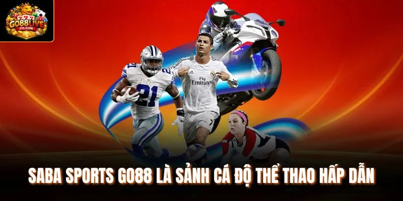 Saba Sports Go88 là sảnh cá độ thể thao hấp dẫn 