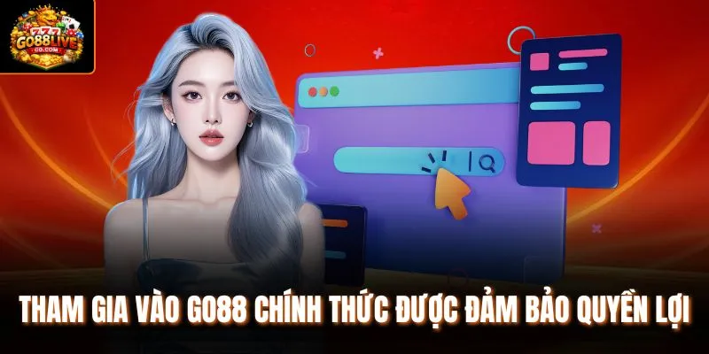Tham gia vào Go88 chính thức được đảm bảo quyền lợi