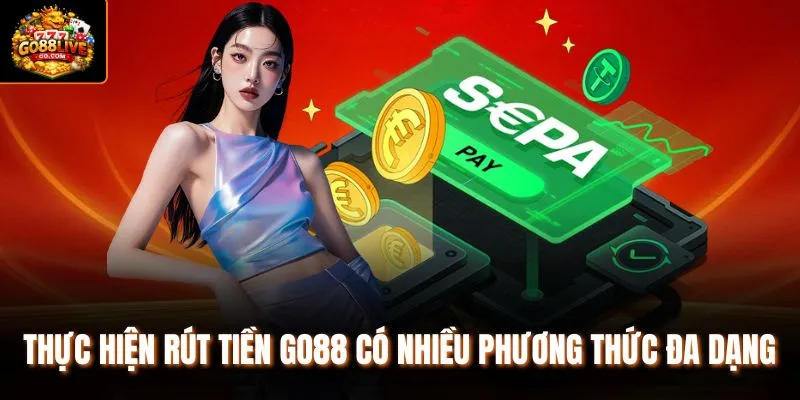 Thực hiện rút tiền Go88 có nhiều phương thức đa dạng