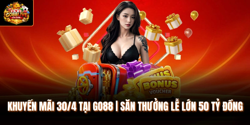 khuyến mãi 30/4 tại go88