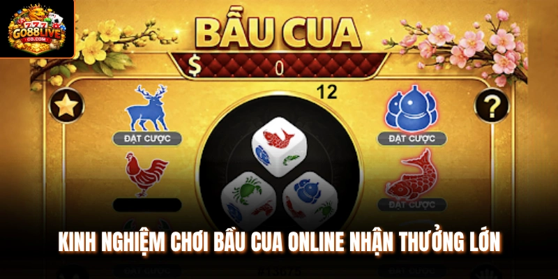 Kinh nghiệm chơi bầu cua online nhận thưởng lớn